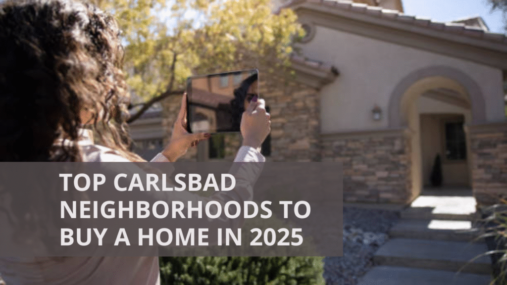 Top Carlsbad Neighborhoods to Buy a Home in 2025