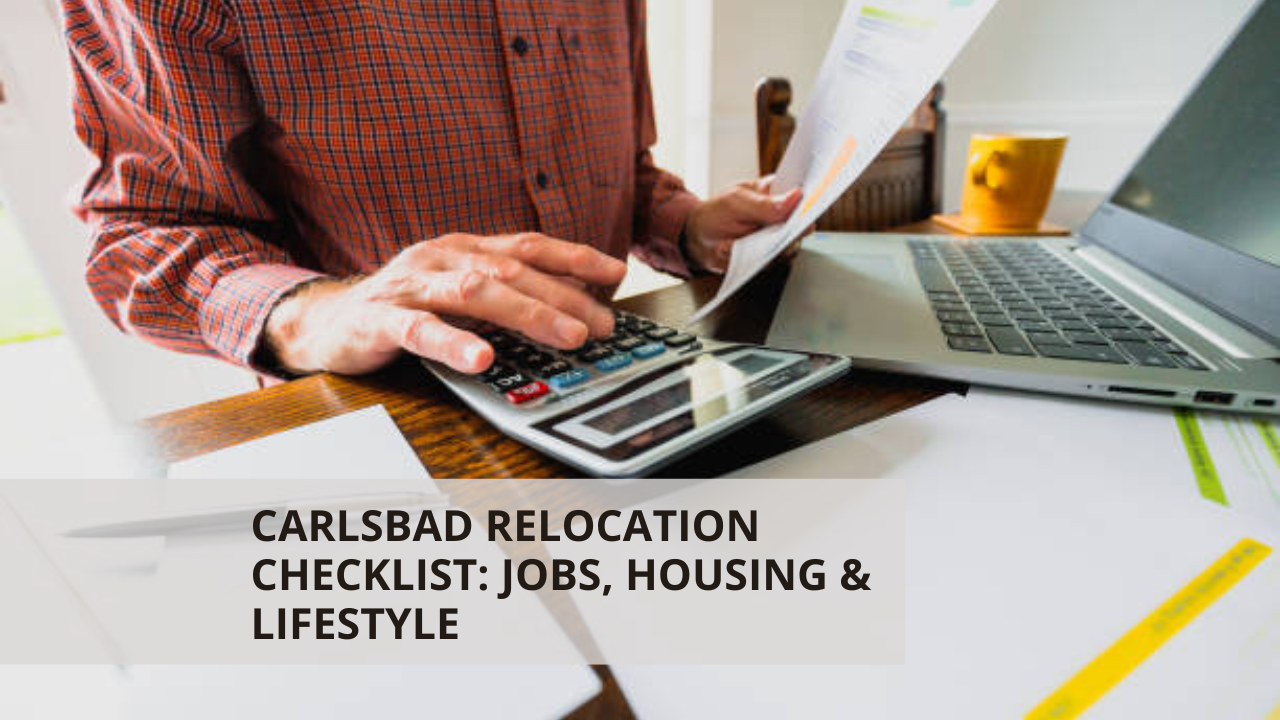 Carlsbad Relocation Checklist: Jobs, Housing & Lifestyle