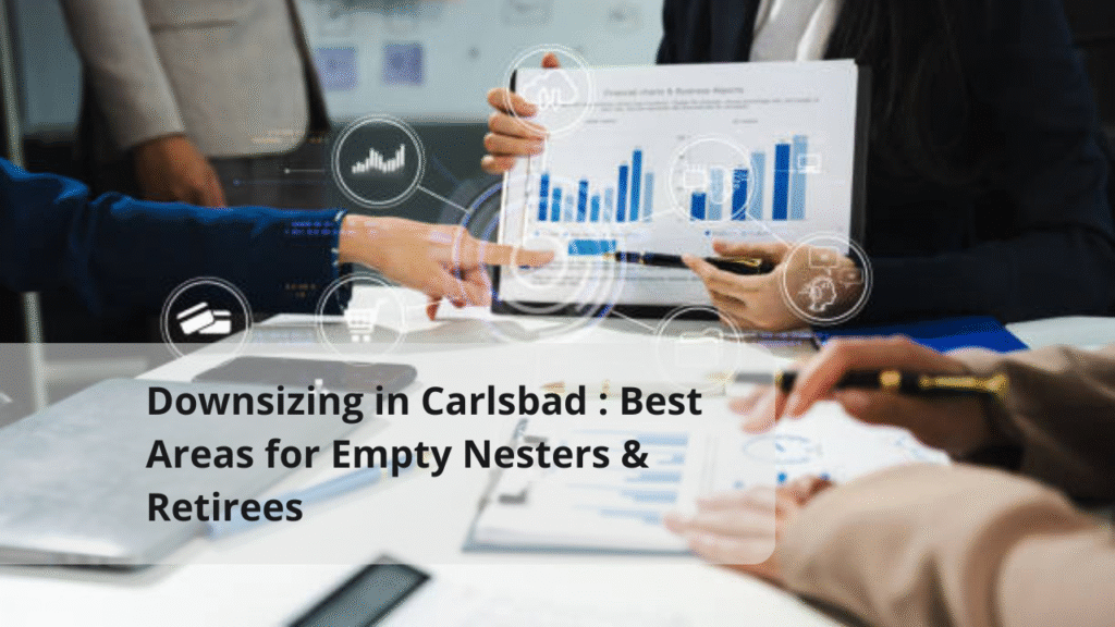 Downsizing in Carlsbad: Best Areas for Empty Nesters & Retirees