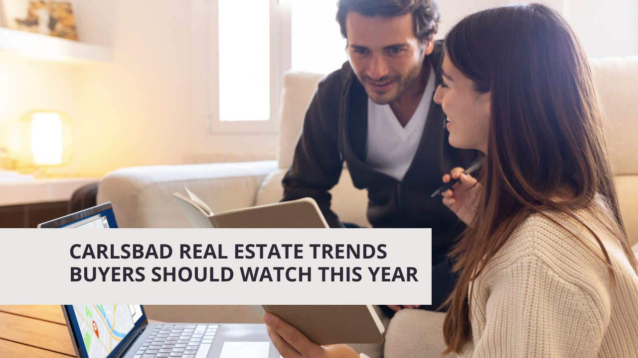Carlsbad Real Estate Trends Buyers Should Watch This Year