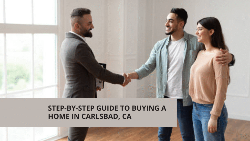 Step-by-Step Guide to Buying a Home in Carlsbad, CA