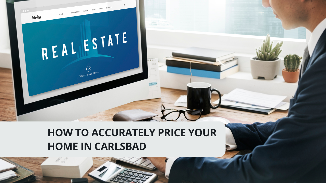 How to Accurately Price Your Home in Carlsbad