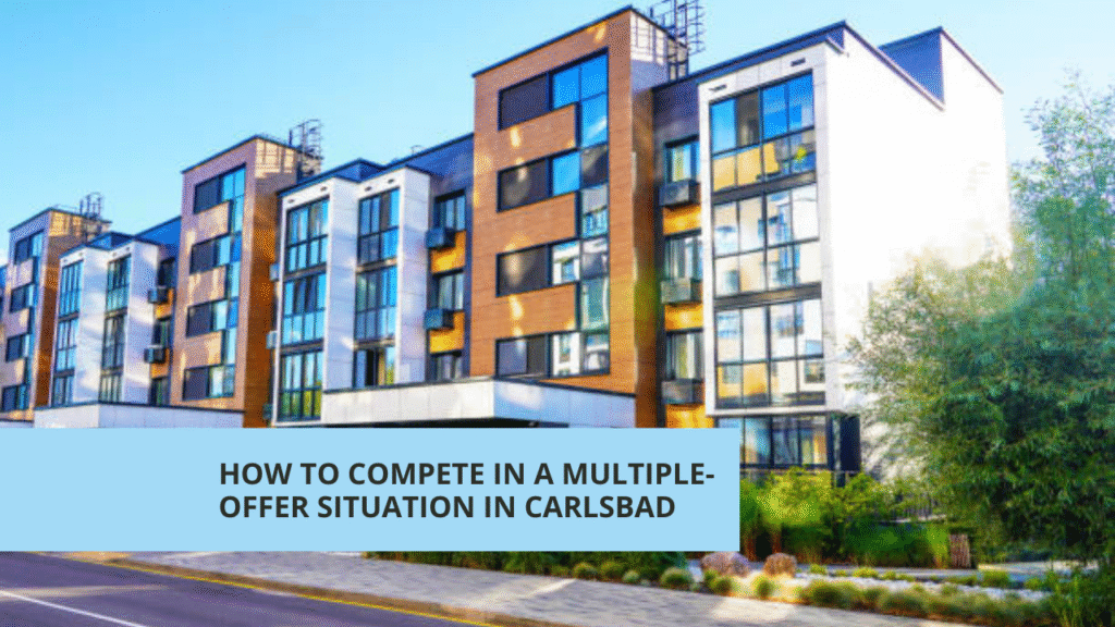 How to Compete in a Multiple-Offer Situation in Carlsbad