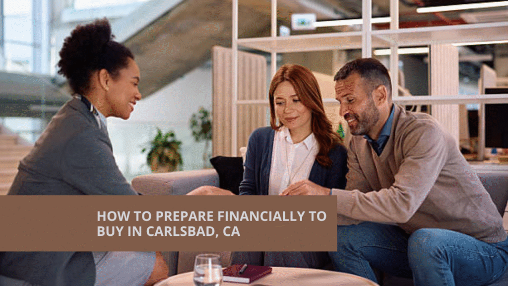 How to Prepare Financially to Buy in Carlsbad, CA