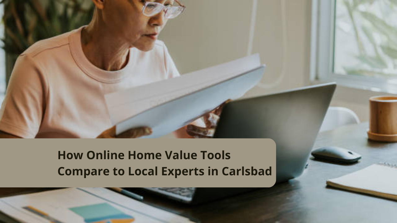 How Online Home Value Tools Compare to Local Experts in Carlsbad