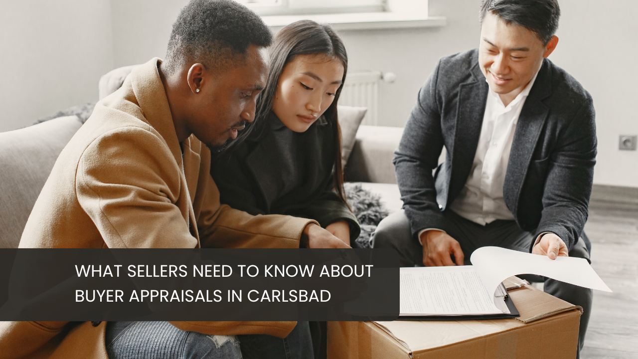 What Sellers Need to Know About Buyer Appraisals in Carlsbad
